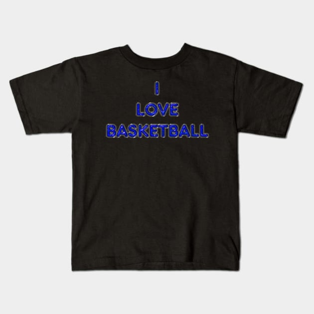 I Love Basketball - Blue Kids T-Shirt by The Black Panther